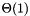 $ \Theta(1) $
